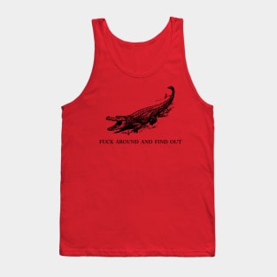 F*ck Around and Find Out Gator Tank Top